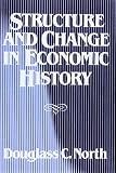 Douglass, C. North: Structure and Change in Economic History Douglass, C. North: Structure and Change in Economic History