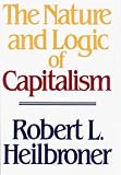 Heilbroner, Robert L.: The Nature and Logic of Capitalism