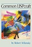 Wilensky, Robert: Common Lispcraft
