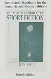Cassill, R. V.: Norton Anthology of Short Fiction/Instructors Manual Cassill, R. V.: Norton Anthology of Short Fiction/Instructors Manual