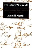 Merrell, James H.: The Indians' New World: Catawbas and Their Neighbors from European Contact Through the Era of . . . . Merrell, James H.: The Indians' New World: Catawbas and Their Neighbors from European Contact Through the Era of . . . .
