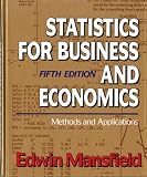 Mansfield, Edwin: Statistics for Business and Economics: Methods and Applications Mansfield, Edwin: Statistics for Business and Economics: Methods and Applications
