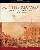Shi, David E.: For the Record: A Documentary History of America  From Contact Through Reconstruction