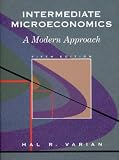 Varian, Hal R.: Intermediate Microeconomics: A Modern Approach
