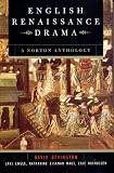 Bevington, David M.: English Renaissance Drama: A Norton Anthology