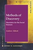 Abbott, Andrew Delano: Methods of Discovery: Heuristics for the Social Sciences