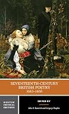 Rumrich, John P.: Seventeenth-Century British Poetry, 1603-1660: Authoritative Texts Criticism