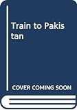 Khushwant Singh: Train to Pakistan Khushwant Singh: Train to Pakistan