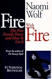 Wolf, Naomi: Fire with Fire: The New Female Power and How to Use It