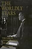 English, John: Worldly Years: The Life of Lester Pearson