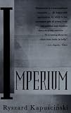 Kapuscinski, Ryszard: Imperium