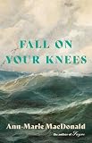 MacDonald, Ann-Marie: Fall on Your Knees MacDonald, Ann-Marie: Fall on Your Knees