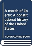 Urofsky, Melvin I.: A March of Liberty: A Constitutional History of the United States
