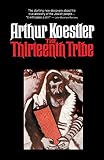 Koestler, Arthur: The Thirteenth Tribe: The Khazar Empire and Its Heritage