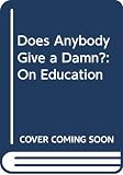Hentoff, Nat: Does Anybody Give a Damn?: On Education