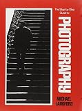 Langford, Michael: The Step-By-Step Guide to Photography Langford, Michael: The Step-By-Step Guide to Photography