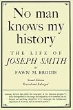 Brodie, Fawn M.: No Man Knows My History : The Life of Joseph Smith Brodie, Fawn M.: No Man Knows My History : The Life of Joseph Smith