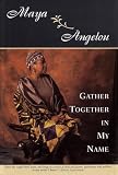 Angelou, Maya: Gather Together in My Name