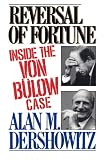 Dershowitz, Alan M.: Reversal of Fortune: Inside the Von Bulow Case Dershowitz, Alan M.: Reversal of Fortune: Inside the Von Bulow Case