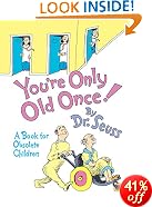 You're Only Old Once!