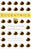 Eccentrics: A Study of Sanity and Strangeness (0394565657) by Weeks, David Weeks, David: Eccentrics: A Study of Sanity and Strangeness