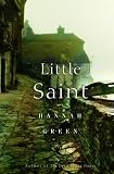Green, Hannah: Little Saint Green, Hannah: Little Saint