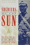 Harries, Meirion: Soldiers of the Sun : The Rise and Fall of the Imperial Japanese Army Harries, Meirion: Soldiers of the Sun : The Rise and Fall of the Imperial Japanese Army