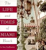 Armbruster, Ann: The Life and Times of Miami Beach Armbruster, Ann: The Life and Times of Miami Beach