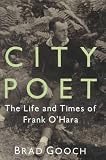 Gooch, Brad: City Poet : The Life and Times of Frank O'Hara Gooch, Brad: City Poet : The Life and Times of Frank O'Hara
