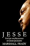 Frady, Marshall: Jesse : The Life and Pilgrimage of Jesse Jackson