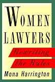Harrington, Mona: Women Lawyers : Rewriting the Rules