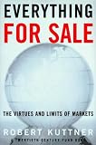 Kuttner, Robert: Everything for Sale : The Virtues and Limits of Markets Kuttner, Robert: Everything for Sale : The Virtues and Limits of Markets