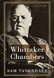 Tanenhaus, Sam: Whittaker Chambers: A Biography