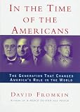 Fromkin, David: In the Time of the Americans: FDR, Truman, Eisenhower, Marshall, MacArthur - The Generation That Changed America's Role in the World
