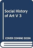 Hauser, Arnold: Social History of Art Hauser, Arnold: Social History of Art