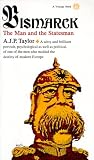 Taylor, Alan John Percivale: Bismarck, the Man and the Statesman Taylor, Alan John Percivale: Bismarck, the Man and the Statesman