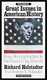 Hofstadter, Richard: Great Issues in American History: From Reconstruction to the Present Day, 1864-1981