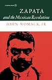 Womack, John: Zapata and the Mexican Revolution Womack, John: Zapata and the Mexican Revolution