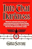Sereny, Gitta: Into That Darkness: An Examination of Conscience Sereny, Gitta: Into That Darkness: An Examination of Conscience
