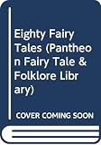 Andersen, Hans Christian: Eighty Fairy Tales
