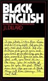 Dillard, J. L.: Black English : Its History and Usage in the United States