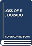 Naipaul, Vidiadhar Surajprasad: The Loss of Eldorado: A History Naipaul, Vidiadhar Surajprasad: The Loss of Eldorado: A History