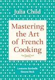 Child, Julia: Mastering the Art of French Cooking Child, Julia: Mastering the Art of French Cooking