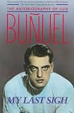 Buñuel, Luis: My Last Sigh Buñuel, Luis: My Last Sigh