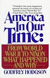 Hodgson, Godfrey: America in Our Time : From World War II to Nixon--What Happened and Why Hodgson, Godfrey: America in Our Time : From World War II to Nixon--What Happened and Why