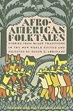 Abrahams, Roger D.: Afro-American Folktales: Stories from Black Traditions in the New World