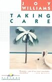 Williams, Joy: Taking Care Williams, Joy: Taking Care