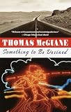 McGuane, Thomas: Something to Be Desired McGuane, Thomas: Something to Be Desired