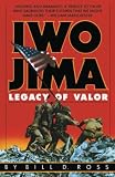 Ross, Bill D.: Iwo Jima: Legacy of Valor Ross, Bill D.: Iwo Jima: Legacy of Valor