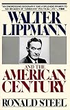 Steel, Ronald: Walter Lippmann and the American Century
